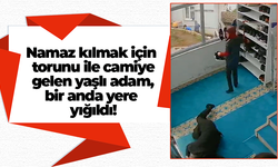 Namaz kılmak için torunu ile camiye gelen yaşlı adam, bir anda yere yığıldı!