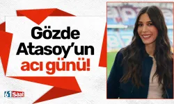 Trabzonspor yöneticisi Gözde Atasoy’un acı günü!