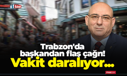 Trabzon'da başkandan flaş çağrı! Esnafın sesi artık duyulmalı...