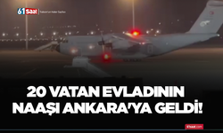 20 vatan evladının naaşı Ankara’ya geldi!