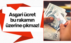 Asgari ücret bu rakamın üzerine çıkmaz!