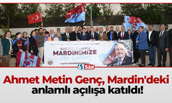 Ahmet Metin Genç, Mardin'deki anlamlı açılışa katıldı!