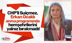 Sibel Suiçmez, Erkan Ocaklı anma programında hemşehrilerini yalnız bırakmadı!