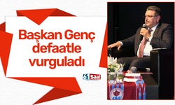 Başkan Genç defaatle vurguladı
