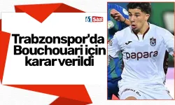 Trabzonspor'da Bouchouari için karar verildi