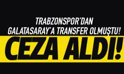Trabzonspor'dan Galatasaray'a gitmişti, ceza aldı!