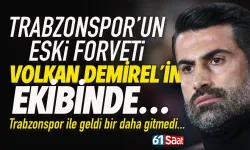 Trabzonspor’un eski forveti Volkan Demirel’in ekibinde...