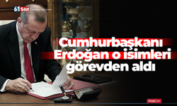 Cumhurbaşkanı Erdoğan o isimleri görevden aldı