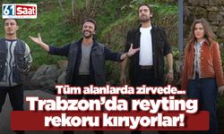 Trabzon'da reyting rekorları kırıyorlar! Tüm alanlarda zirvede...