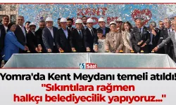 Yomra'da Kent Meydanı temeli atıldı! "Sıkıntılara rağmen halkçı belediyecilik yapıyoruz..."