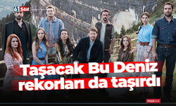 Taşacak Bu Deniz rekorları da taşırdı