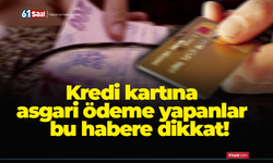 Kredi kartına asgari ödeme yapanlar bu habere dikkat!