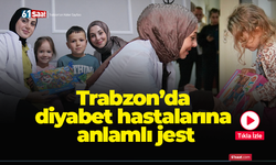 Trabzon’da diyabet hastalarına anlamlı jest