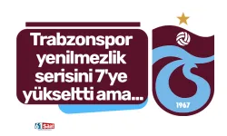 Trabzonspor yenilmezlik serisini 7'ye yükseltti ama...