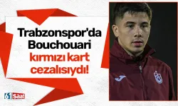 Trabzonspor'da Bouchouari kırmızı kart cezalısıydı! Sıkı çalışıyor...