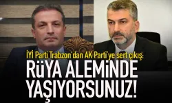 İYİ Parti’den Trabzon'dan AK Parti’ye sert çıkış: “Rüya aleminde yaşıyorsunuz”