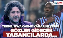 Tekke, Nwakaeme'nin kalmasını istiyor! Gözler gidecek yabancılarda...