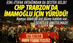 CHP'den Trabzon'da İmamoğlu için yürüyüş! Farklı partiler de destek verdi...