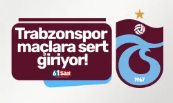 Trabzonspor maçlara sert giriyor!