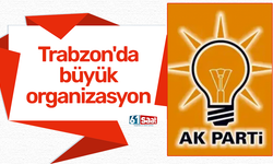 Trabzon'da büyük organizasyon