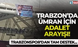 Trabzon’da Ümran için adalet arayışı! Trabzonspor’dan tam destek…