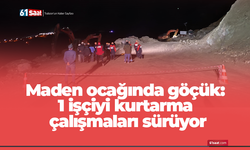 Maden ocağında göçük: 1 işçiyi kurtarma çalışmaları sürüyor