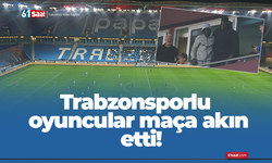 Trabzonsporlu oyuncular maça akın etti!
