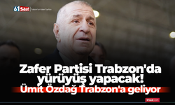 Zafer Partisi Trabzon'da yürüyüş yapacak! Ümit Özdağ Trabzon'a geliyor