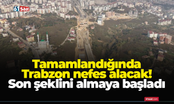 Tamamlandığında Trabzon trafiği nefes alacak!
