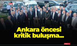 Ankara öncesi kritik buluşma