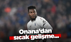 Onana’dan sıcak gelişme...