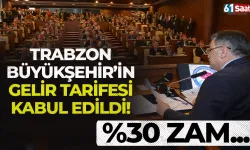 Trabzon Büyükşehir'in gelir tarifesi kabul edildi! Yüzde 30 zam...