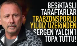 Beşiktaşlılar, Trabzonsporlu yıldız üzerinden Sergen Yalçın'ı topa tuttu!