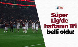 Süper Lig’de haftanın 11’i belli oldu!
