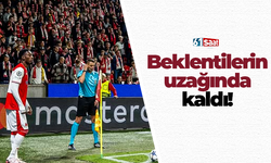 Beklentilerin uzağında kaldı!