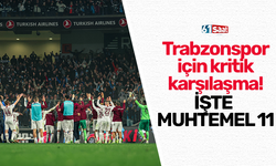 Trabzonspor için kritik karşılaşma! İşte muhtemel 11