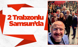 2 Trabzonlu Samsun’da