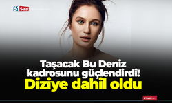 Taşacak Bu Deniz kadrosunu güçlendirdi! Diziye dahil oldu