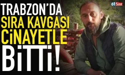 Trabzon'da sıra kavgası, cinayetle bitti!
