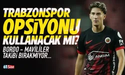 Trabzonspor opsiyonu kullanacak mı? Takibi bırakmıyor...