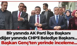 Bir yanında AK Parti İlçe Başkanı diğer yanında CHP'li Belediye Başkanı... Başkan Genç'ten yerinde inceleme...