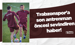 Trabzonspor'a son antrenman öncesi sevindiren haber!