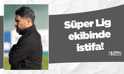 Süper Lig ekibinde istifa!