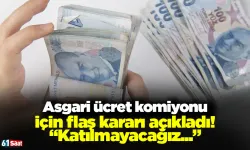 Asgari ücret komisyonu için flaş kararı açıkladı! "Katılmayacağız..."