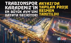Trabzonspor, Karadeniz'in en büyük AVM'sini yapıyor...