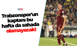Trabzonspor'un kaptanı bu hafta da sahada olamayacak!