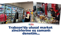Trabzon’da ulusal market zincirlerine eş zamanlı denetim...
