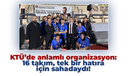 KTÜ’de anlamlı organizasyon: 16 takım, tek bir hatıra için sahadaydı!