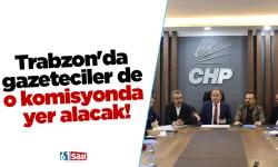Trabzon'da gazeteciler de o komisyonda yer alacak!