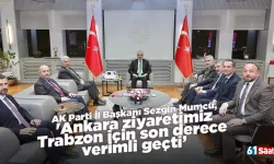 AK Parti İl Başkanı Sezgin Mumcu, 'Ankara ziyaretimiz Trabzon için son derece verimli geçti”